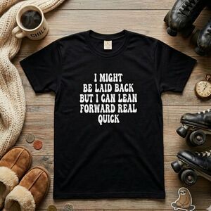 Unisex Laid Back Funny Graphic S NWOT “Lean Forward Real Quick” Black T-Shirt